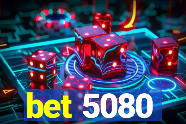 bet 5080